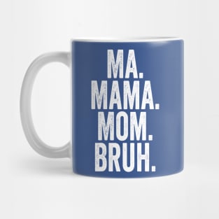 Ma Mama Mom Bruh White Mug